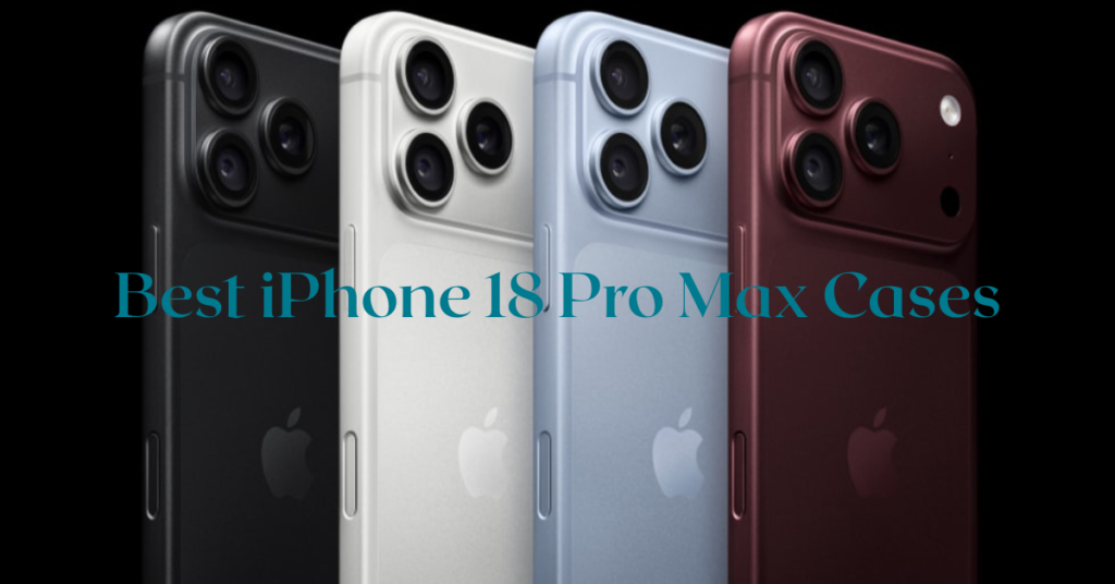 Best Iphone 18 pro max cases